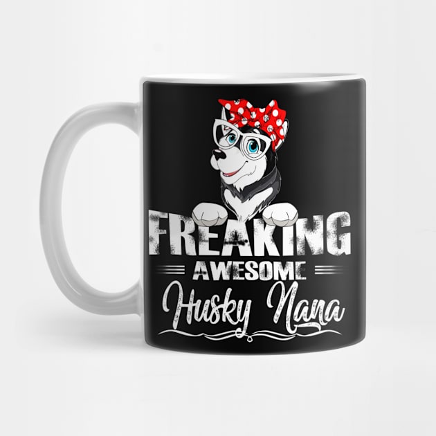 Freaking Awesome Husky Nana by gotravele store